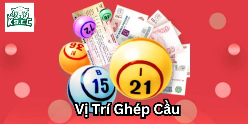 Vị Trí Ghép Cầu lô đề là gì? 